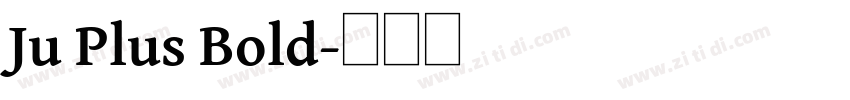 Ju Plus Bold字体转换